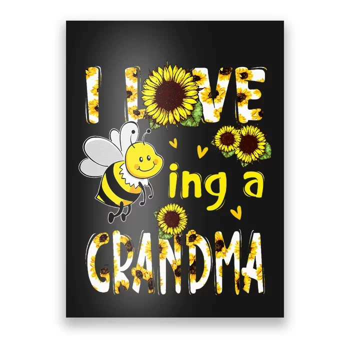 I Love Being A Grandma Sunflower Bee Mothers Day Poster