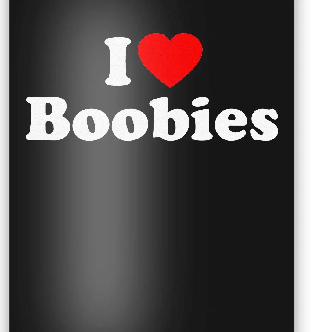 I Love Boobies Poster