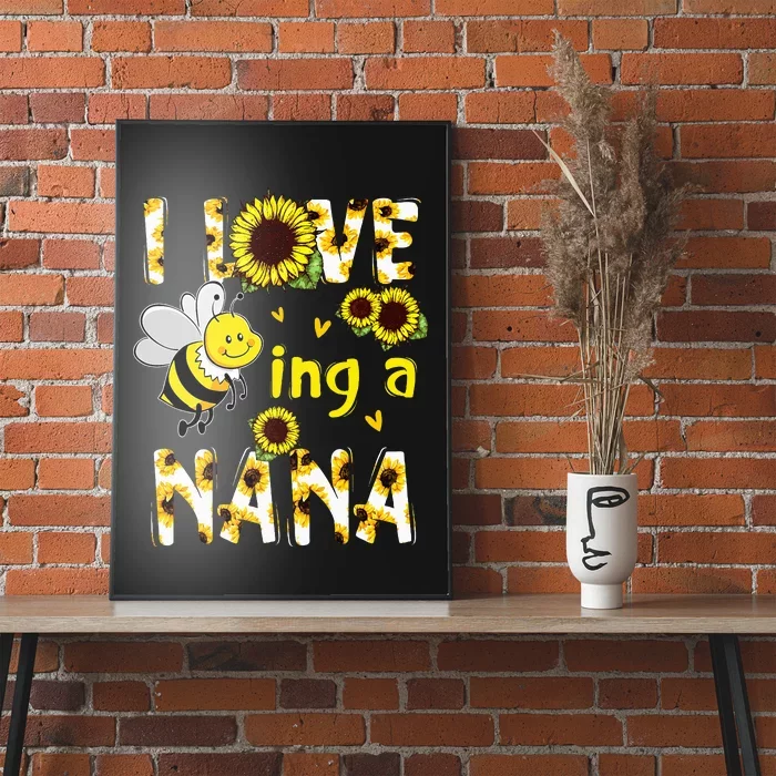 I Love Being A Nana Sunflower Bee Mothers Day Poster