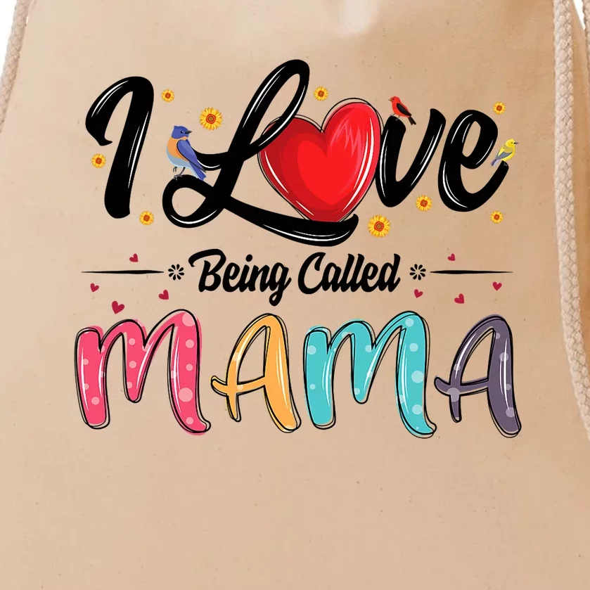 I Love Being Called Mama Mommy Mom MotherS Day Drawstring Bag