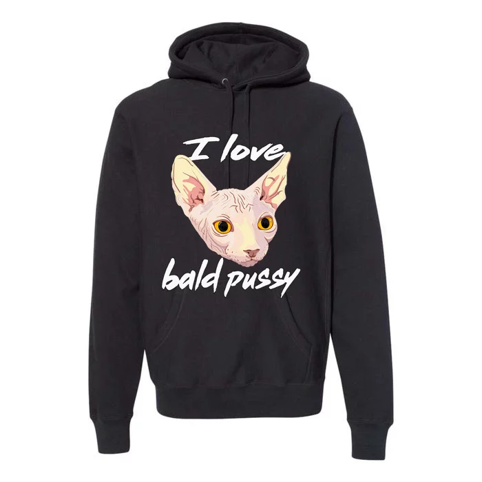 I Love Bald Pussy Adult Humor Dirty Pun Joke Premium Hoodie