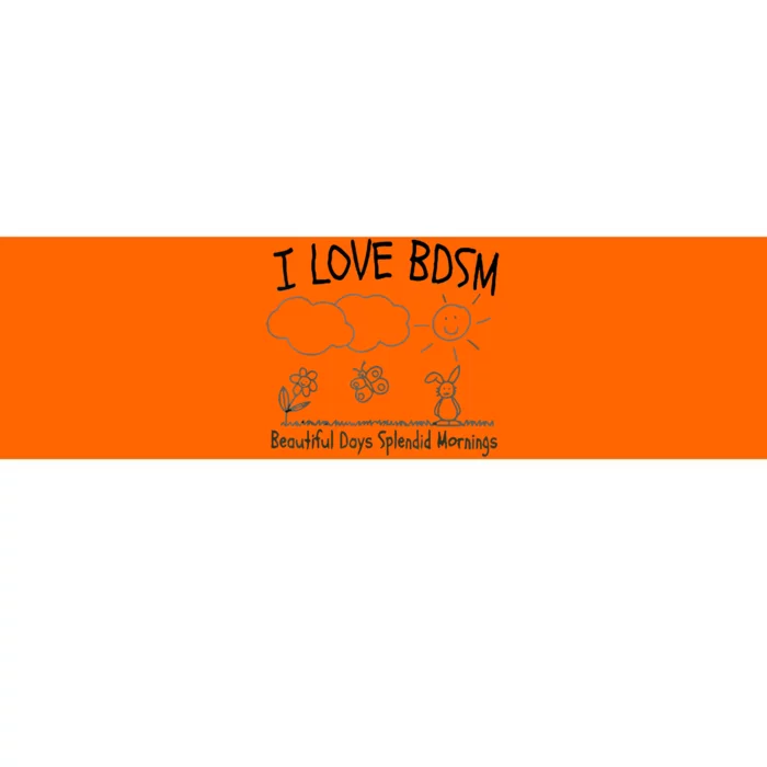 I Love Bdsm Beautiful Days Splendid Mornings Bumper Sticker