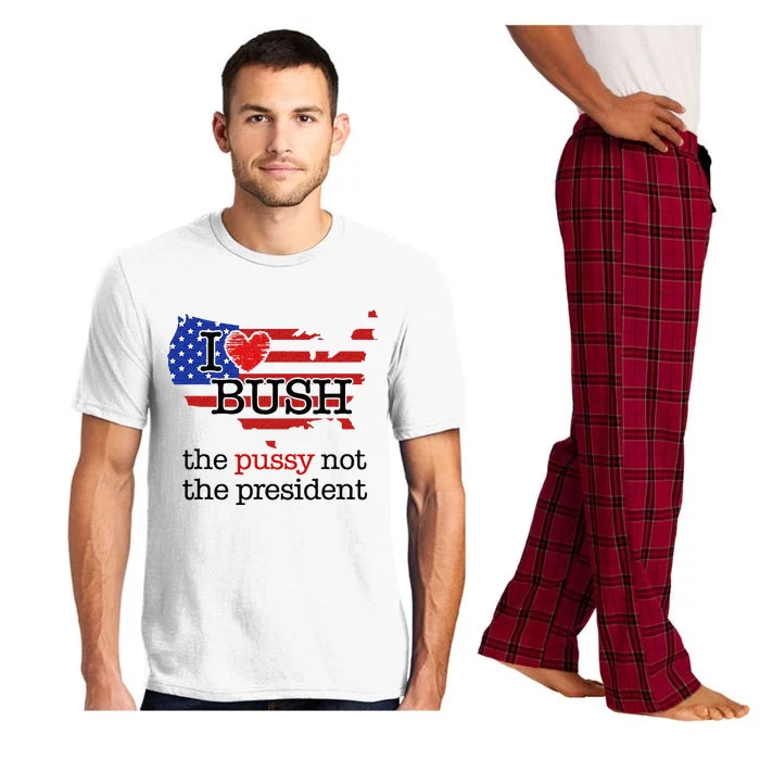 I Love Bush The Pussy Not The President Pajama Set