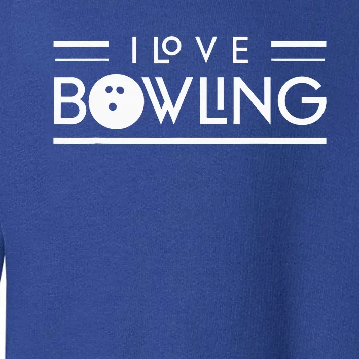 I Love Bowling Pin Hobby Lover Bowler Toddler Sweatshirt