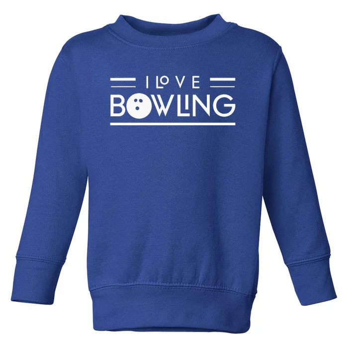 I Love Bowling Pin Hobby Lover Bowler Toddler Sweatshirt