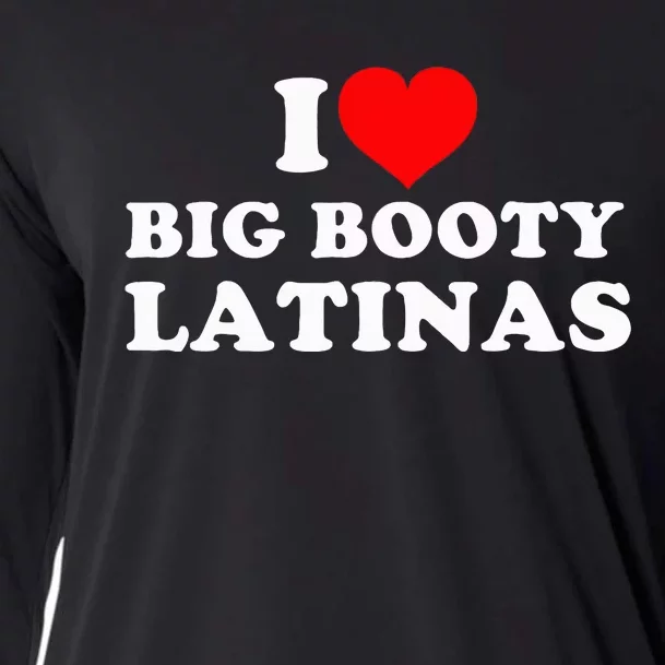 I Love Big Booty Latinas Cooling Performance Long Sleeve Crew