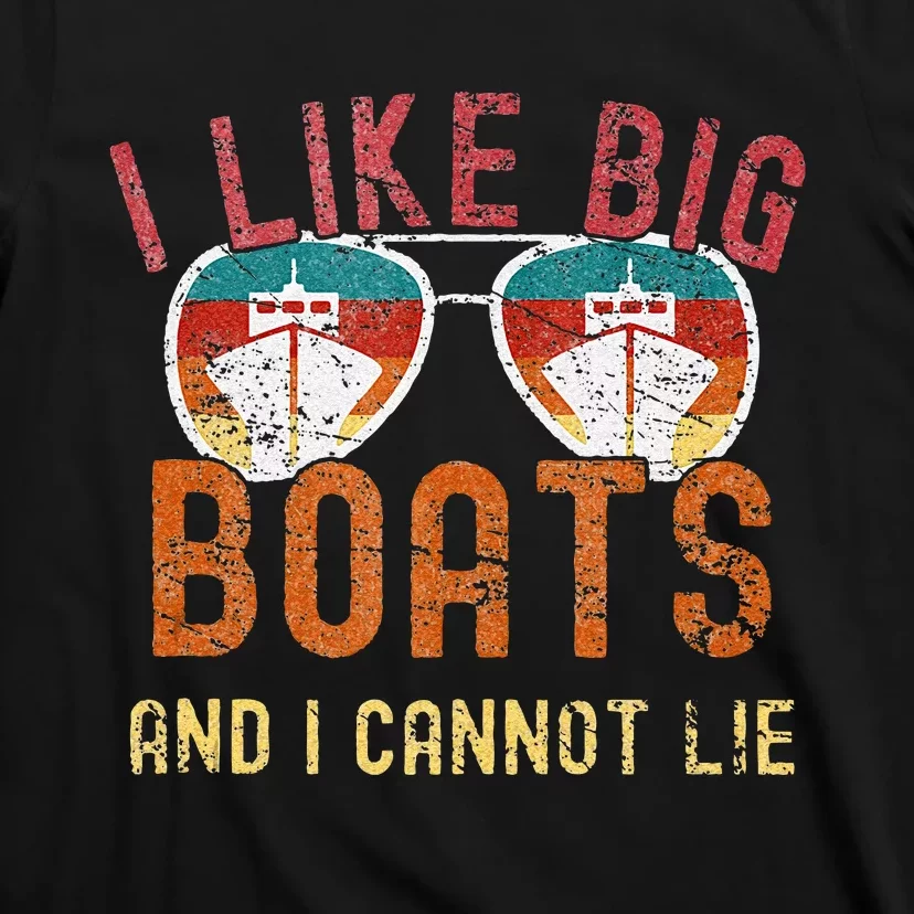 I Like Big Boats And I Cannot Lie Yacht Boating Funny Cruise T-Shirt