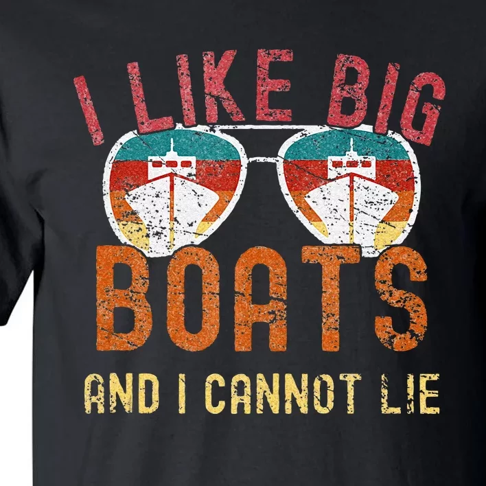 I Like Big Boats And I Cannot Lie Yacht Boating Funny Cruise Tall T-Shirt