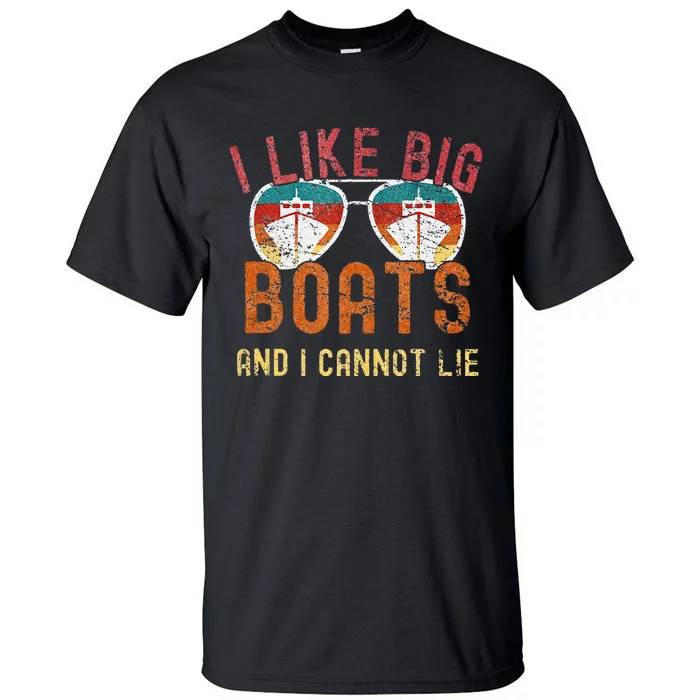 I Like Big Boats And I Cannot Lie Yacht Boating Funny Cruise Tall T-Shirt