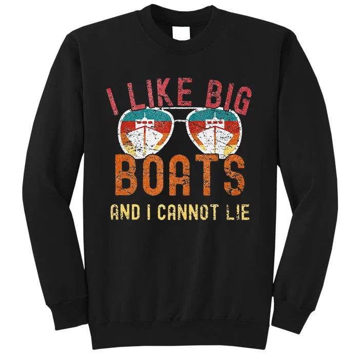 I Like Big Boats And I Cannot Lie Yacht Boating Funny Cruise Tall Sweatshirt