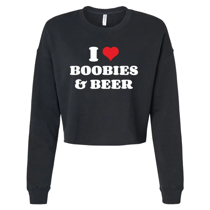 I Love Boobies And Beer Funny Humorous Cropped Pullover Crew