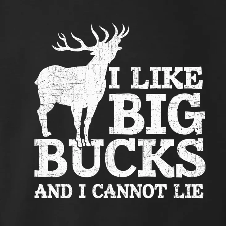 I Like Big Bucks And I Cannot Lie Deer Hunting Toddler Hoodie