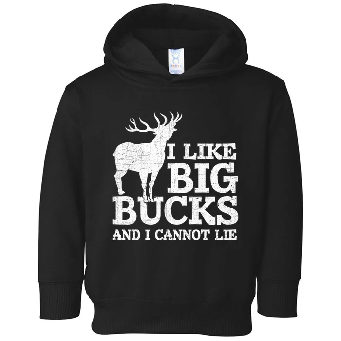 I Like Big Bucks And I Cannot Lie Deer Hunting Toddler Hoodie