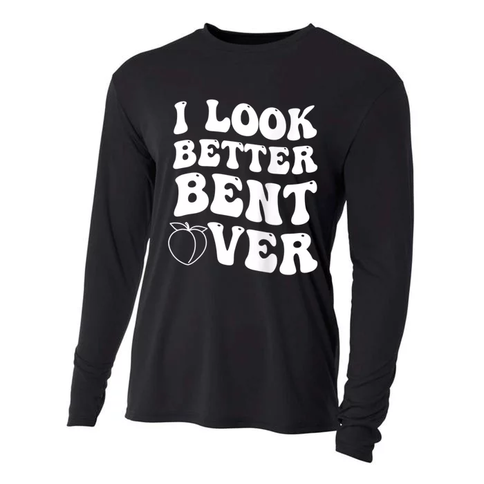 I Look Better Bent Over Funny I Look Better Bent Over Cooling Performance Long Sleeve Crew