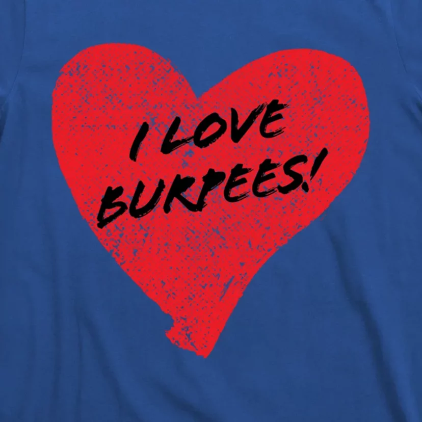 I Love Burpees! Sarcastic Cute Red Heart Workout Gift T-Shirt