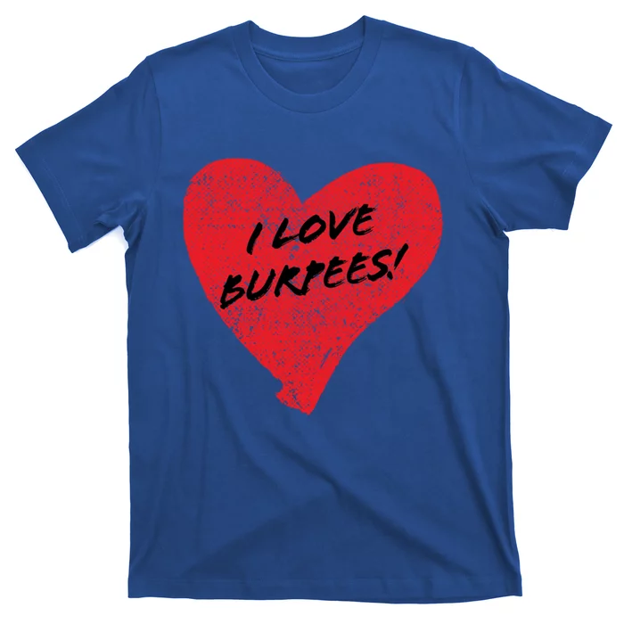 I Love Burpees! Sarcastic Cute Red Heart Workout Gift T-Shirt