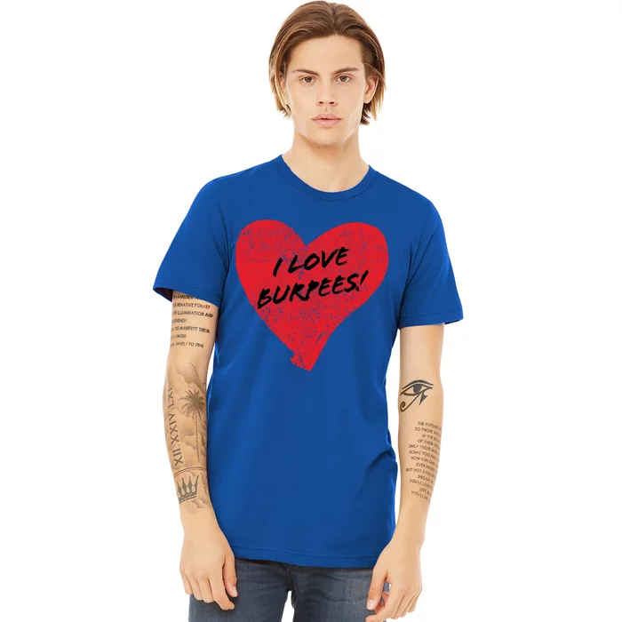 I Love Burpees! Sarcastic Cute Red Heart Workout Gift Premium T-Shirt