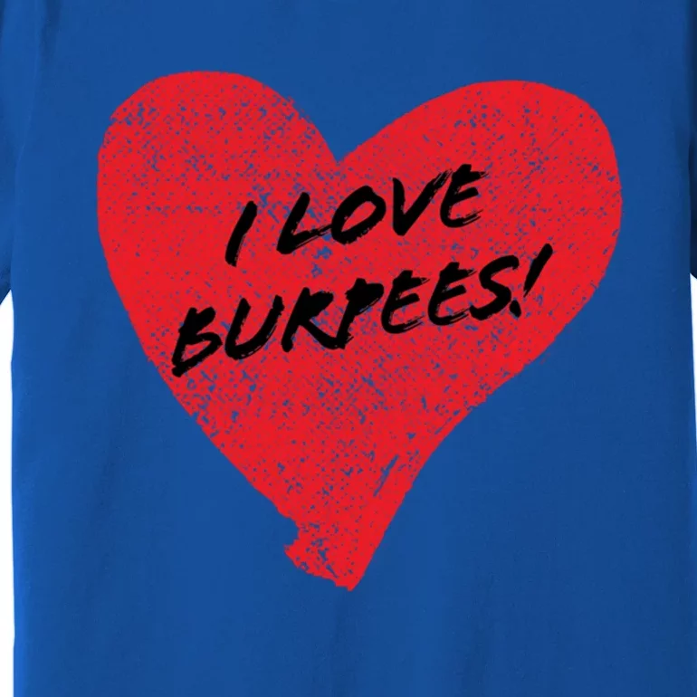 I Love Burpees! Sarcastic Cute Red Heart Workout Gift Premium T-Shirt