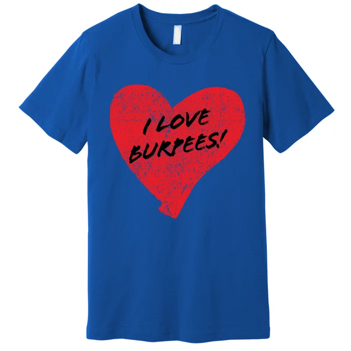 I Love Burpees! Sarcastic Cute Red Heart Workout Gift Premium T-Shirt