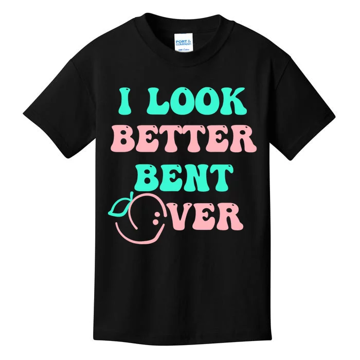 I Look Better Bent Over tee Kids T-Shirt