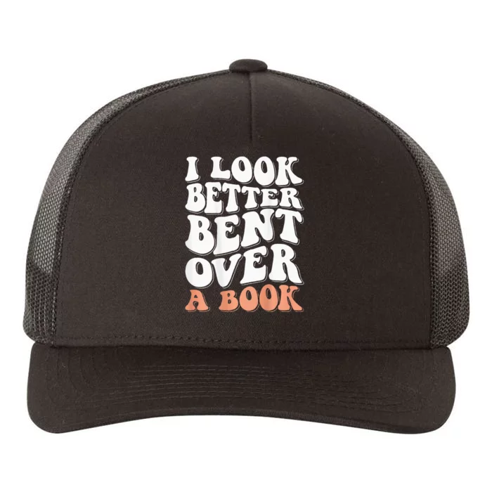 I Look Better Bent Over A Book Yupoong Adult 5-Panel Trucker Hat