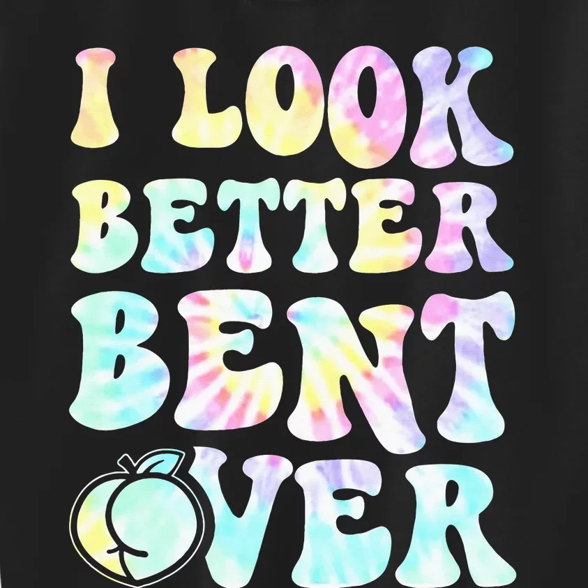 I look better Bent Over Funny Groovy Tiedye Kids Sweatshirt