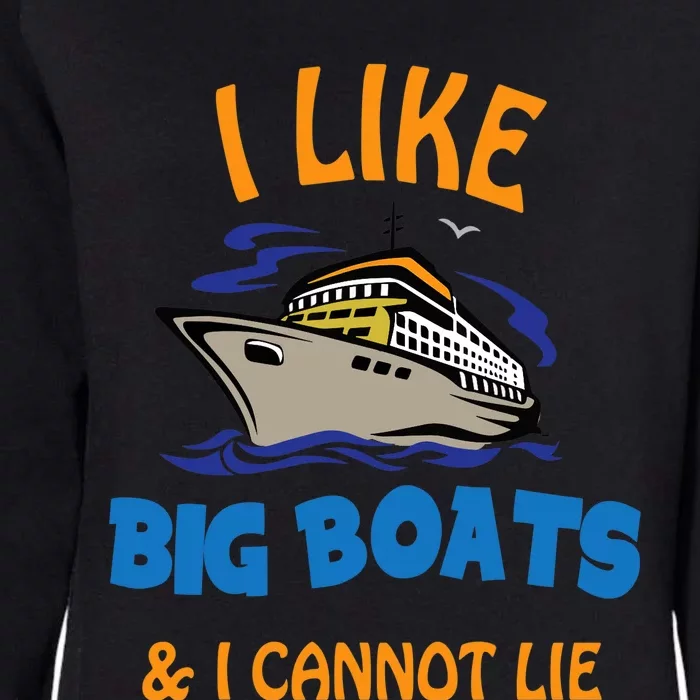 I Like Big Boats And I Cannot Lie. Funny Cool Cruise Womens California Wash Sweatshirt