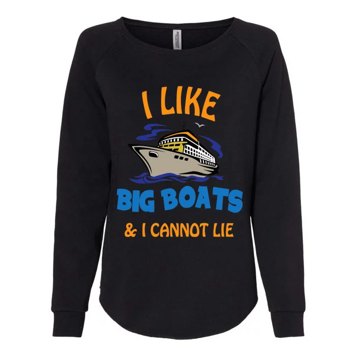 I Like Big Boats And I Cannot Lie. Funny Cool Cruise Womens California Wash Sweatshirt