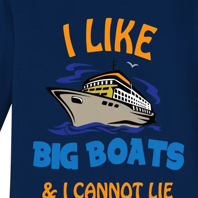 I Like Big Boats And I Cannot Lie. Funny Cool Cruise Baby Long Sleeve Bodysuit