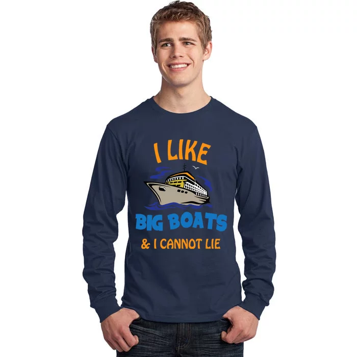 I Like Big Boats And I Cannot Lie. Funny Cool Cruise Tall Long Sleeve T-Shirt