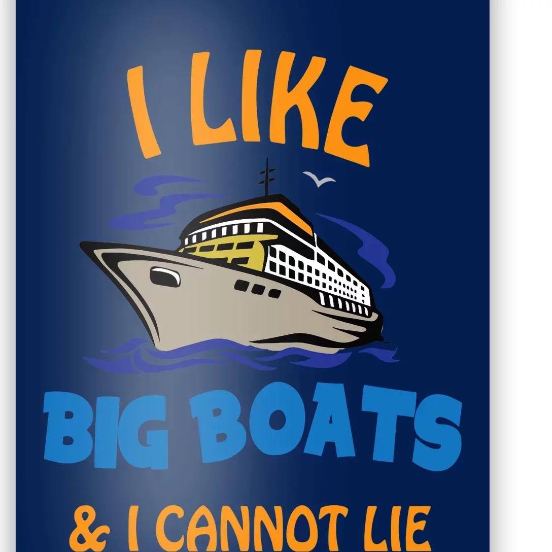 I Like Big Boats And I Cannot Lie. Funny Cool Cruise Poster