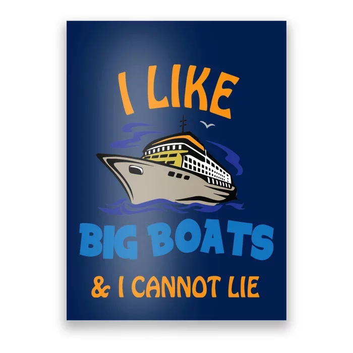 I Like Big Boats And I Cannot Lie. Funny Cool Cruise Poster