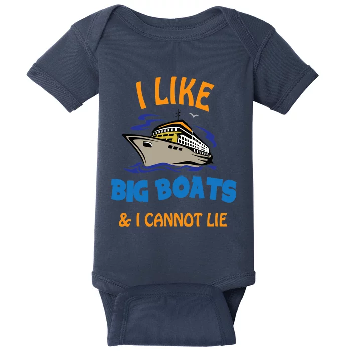 I Like Big Boats And I Cannot Lie. Funny Cool Cruise Baby Bodysuit