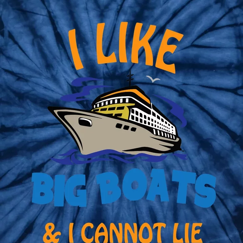 I Like Big Boats And I Cannot Lie. Funny Cool Cruise Tie-Dye T-Shirt