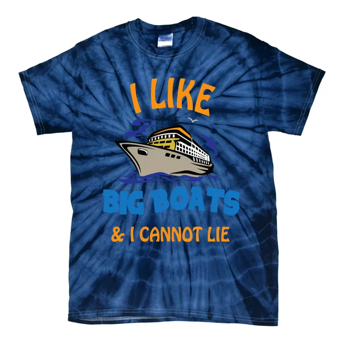 I Like Big Boats And I Cannot Lie. Funny Cool Cruise Tie-Dye T-Shirt