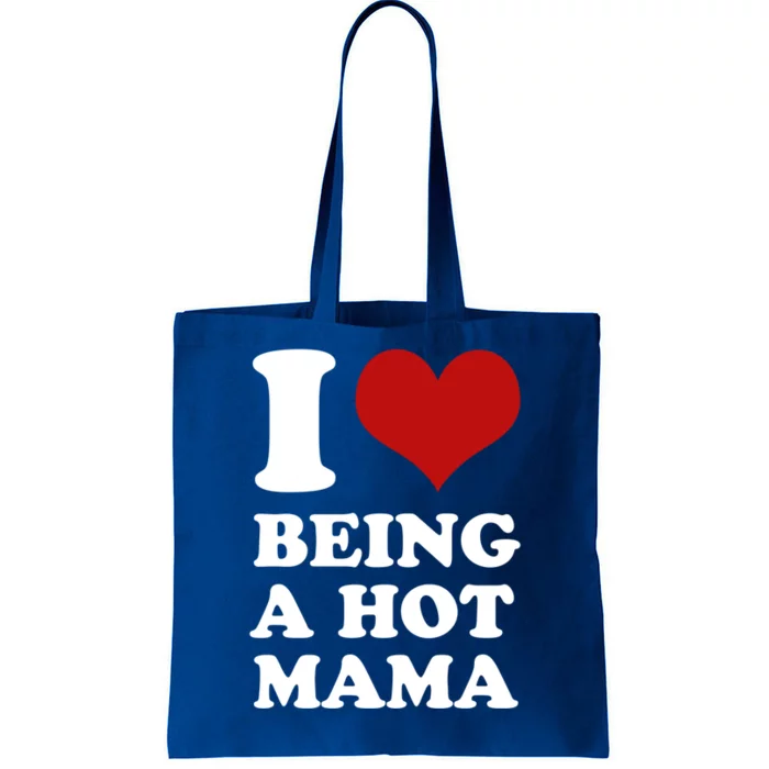 I Love Being A Hot Mama Funny Sayings Great Gift Tote Bag