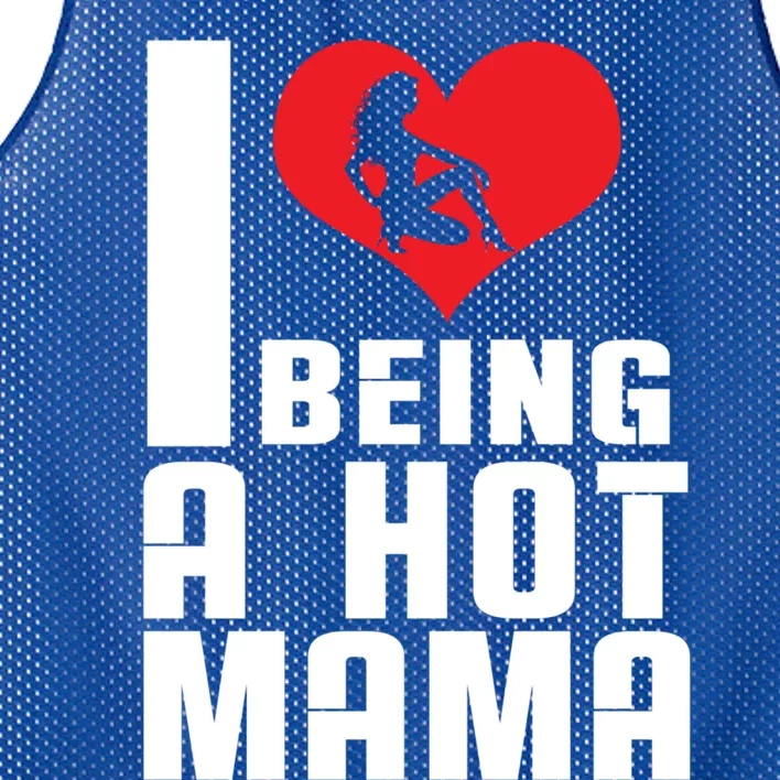 I Love Being A Hot Mama Gift In Heart Great Gift Mesh Reversible Basketball Jersey Tank