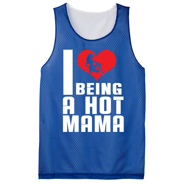 I Love Being A Hot Mama Gift In Heart Great Gift Mesh Reversible Basketball Jersey Tank