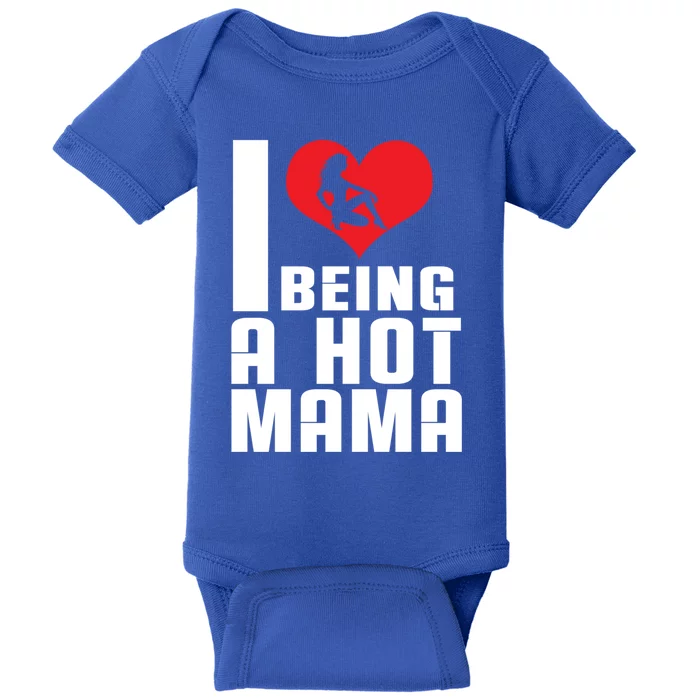 I Love Being A Hot Mama Gift In Heart Great Gift Baby Bodysuit