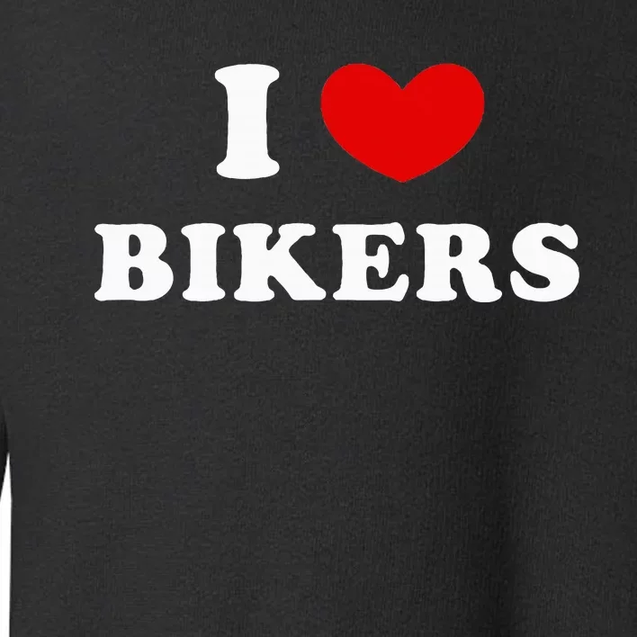 I Love Bikers Toddler Sweatshirt