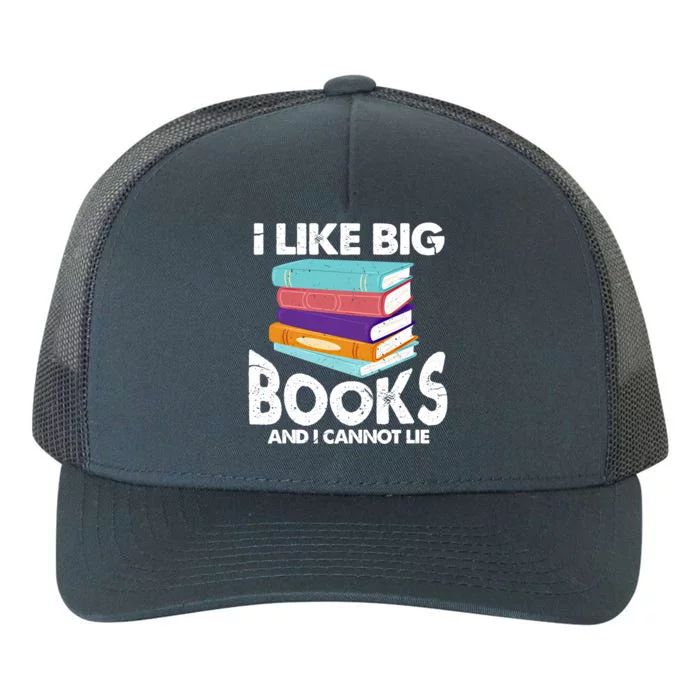 I Like Big Books And I Cannot Lie Funny Bookworm Cool Gift Yupoong Adult 5-Panel Trucker Hat