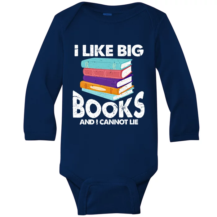 I Like Big Books And I Cannot Lie Funny Bookworm Cool Gift Baby Long Sleeve Bodysuit