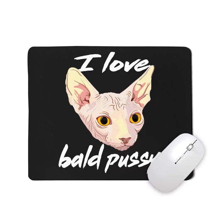 I Love Bald Pussy Adult Humor Dirty Pun Joke Mousepad