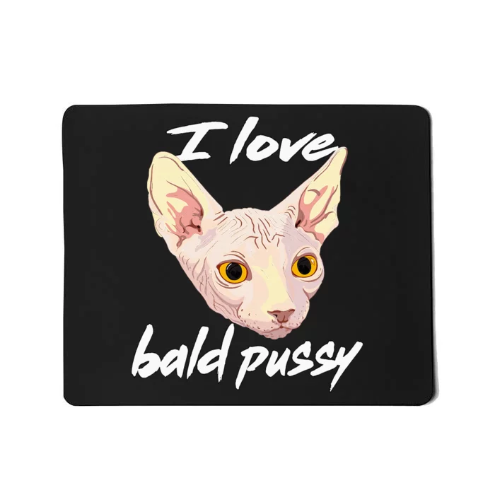 I Love Bald Pussy Adult Humor Dirty Pun Joke Mousepad