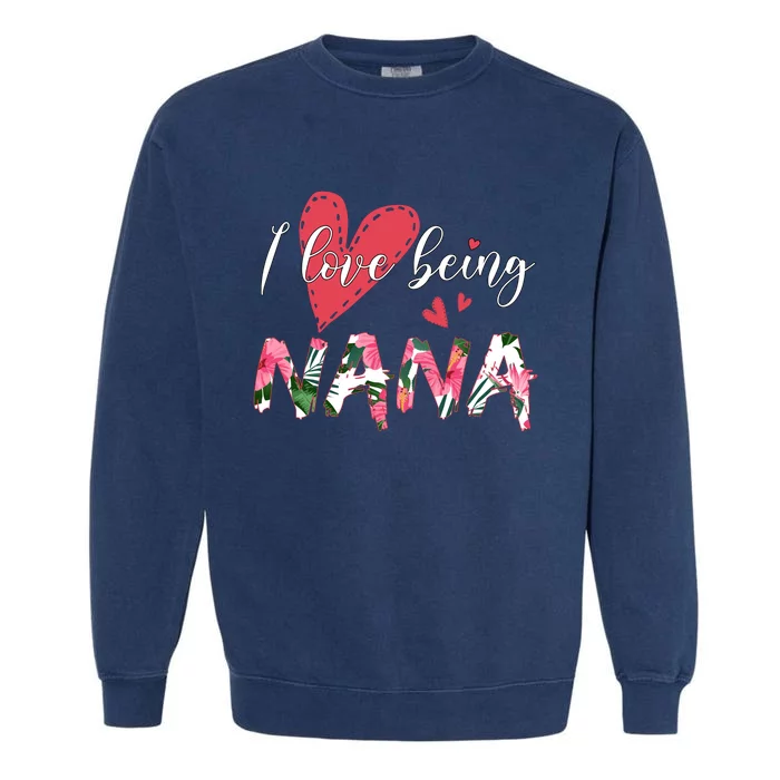 I Love Being Nana Floral Love Garment-Dyed Sweatshirt