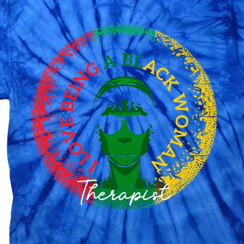 I Love Being A Black Therapist Black History Month Gift Tie-Dye T-Shirt