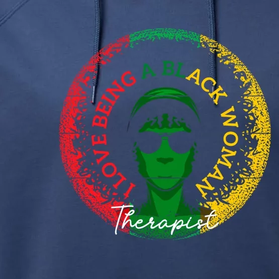 I Love Being A Black Therapist Black History Month Gift Performance Fleece Hoodie