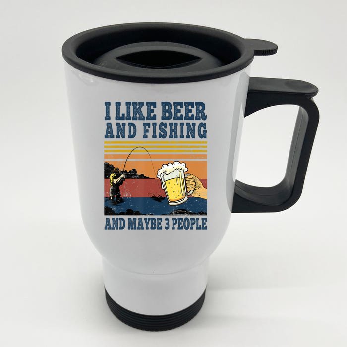 I Like Beer Fishing And Maybe 3 People Funny Fisher Vintage Front & Back Stainless Steel Travel Mug