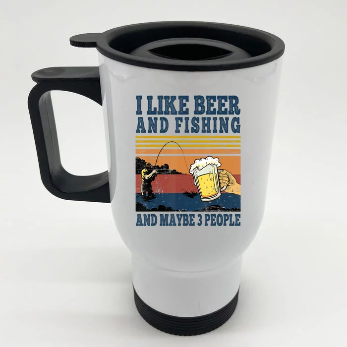 I Like Beer Fishing And Maybe 3 People Funny Fisher Vintage Front & Back Stainless Steel Travel Mug