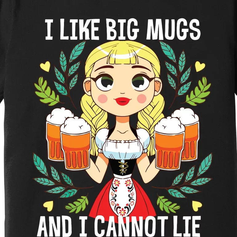 I Like Big Mugs Oktoberfest Bavarian Munich Beer Festival Premium T-Shirt